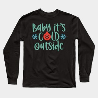 Baby it's cold outside Matching Christmas gift for Men Women Long Sleeve T-Shirt